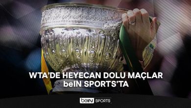 WTA’de heyecan dolu maçlar beIN SPORTS’ta